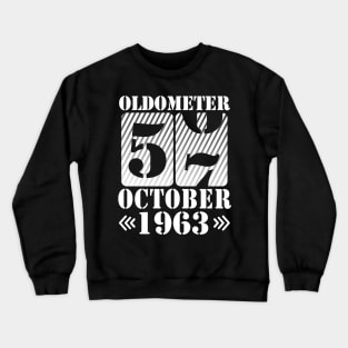 Happy Birthday To Me You Daddy Mommy Son Daughter Oldometer 57 Years Old Was Born In October 1963 Crewneck Sweatshirt